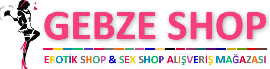 Gebze Sex Shop, Halka Açık Erotik Shop Mağazası, Seks Shop Ürünleri